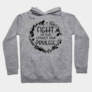 Fight For Those Without Your Privilege, Fight For Womens Rights Hoodie